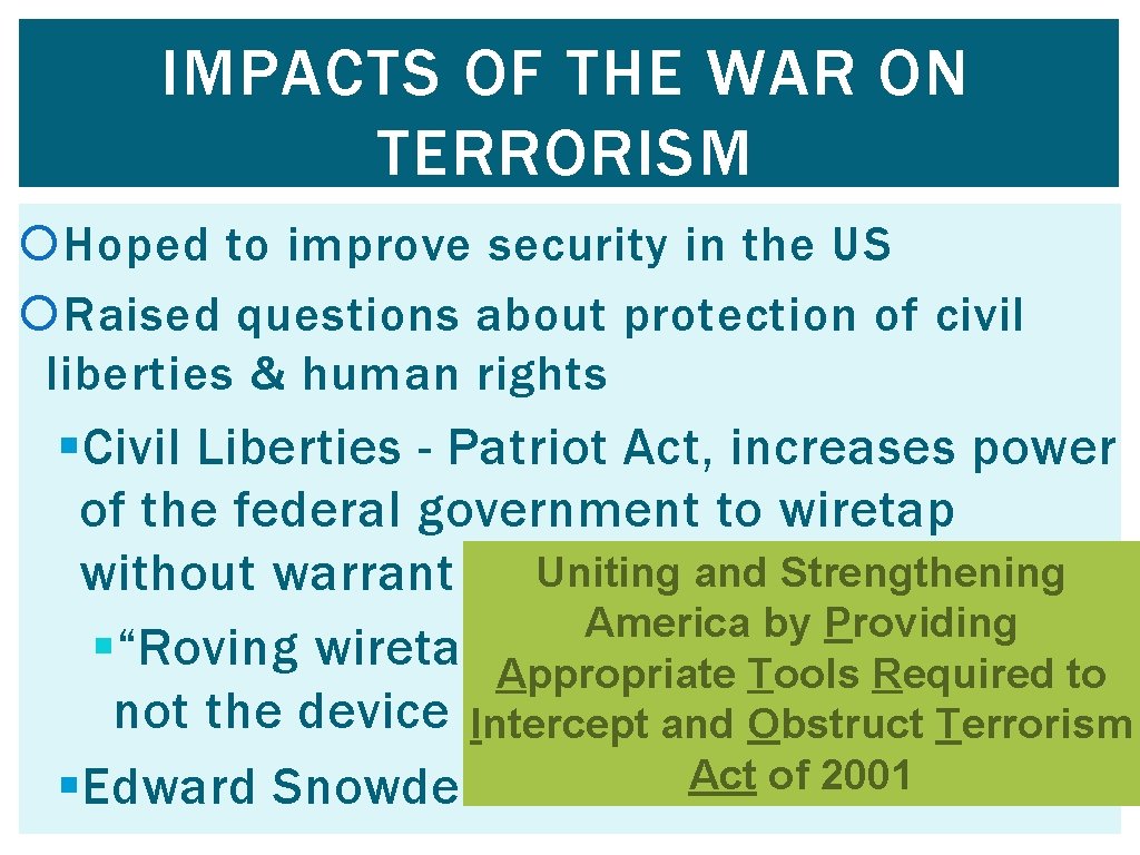 IMPACTS OF THE WAR ON TERRORISM Hoped to improve security in the US Raised