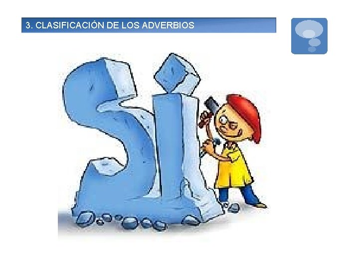 3. CLASIFICACIÓN DE LOS ADVERBIOS 