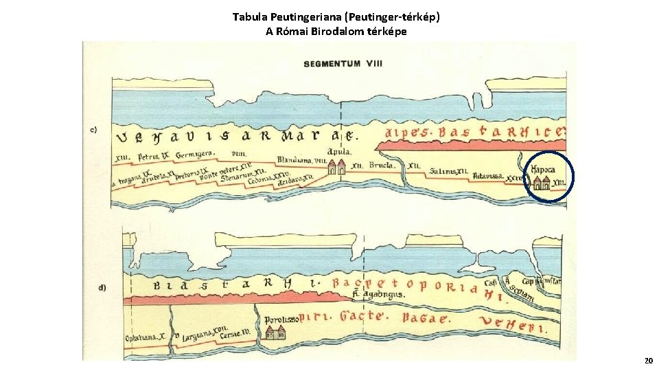 Tabula Peutingeriana (Peutinger-térkép) A Római Birodalom térképe 20 