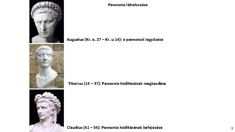 Pannonia létrehozása Augustus (Kr. e. 27 – Kr. u 14): a pannonok legyőzése Tiberius