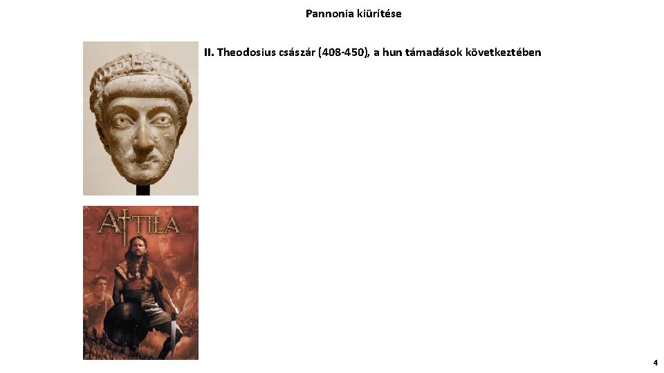 Pannonia kiürítése II. Theodosius császár (408 -450), a hun támadások következtében 4 