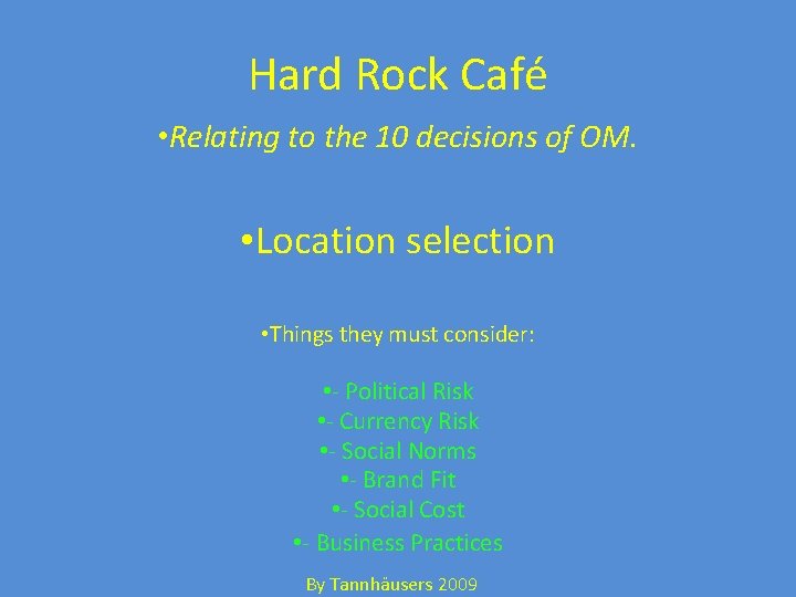 Hard Rock Café • Relating to the 10 decisions of OM. • Location selection