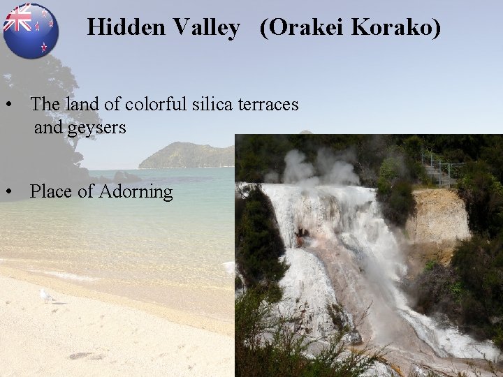 Hidden Valley (Orakei Korako) • The land of colorful silica terraces and geysers •