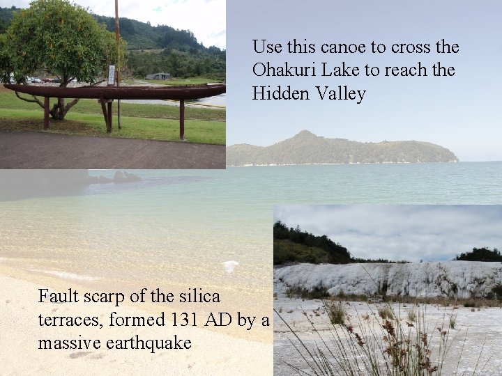 Use this canoe to cross the Ohakuri Lake to reach the Hidden Valley Fault