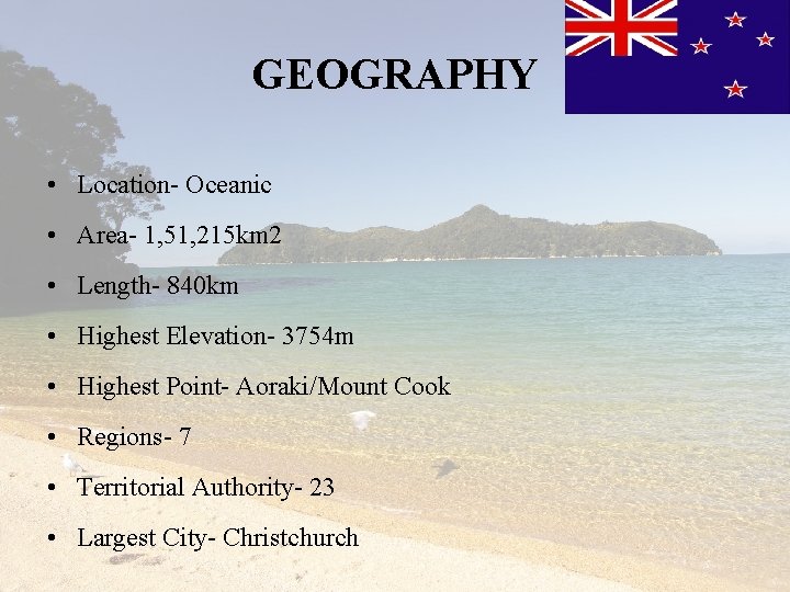 GEOGRAPHY • Location- Oceanic • Area- 1, 51, 215 km 2 • Length- 840