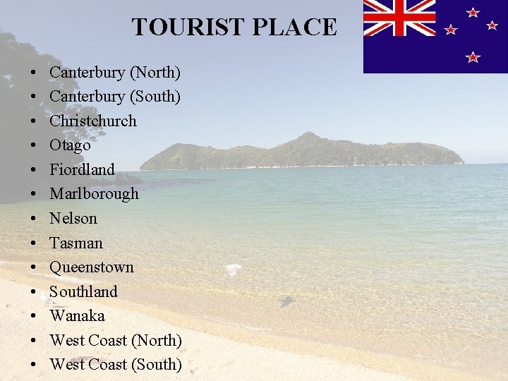 TOURIST PLACE • • • • Canterbury (North) Canterbury (South) Christchurch Otago Fiordland Marlborough