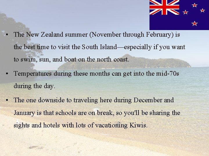  • The New Zealand summer (November through February) is the best time to