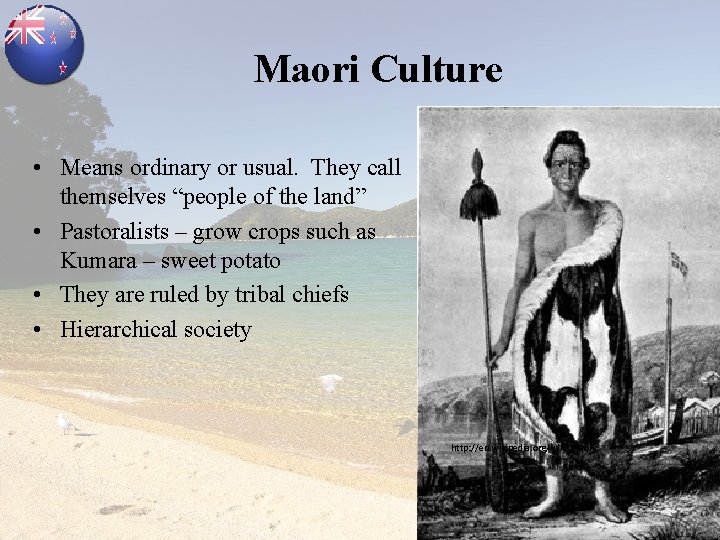 Maori Culture • Means ordinary or usual. They call themselves “people of the land”