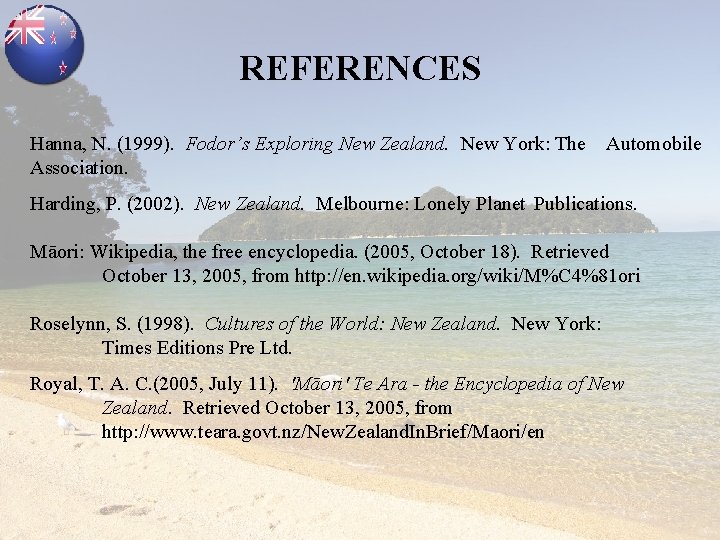 REFERENCES Hanna, N. (1999). Fodor’s Exploring New Zealand. New York: The Association. Automobile Harding,