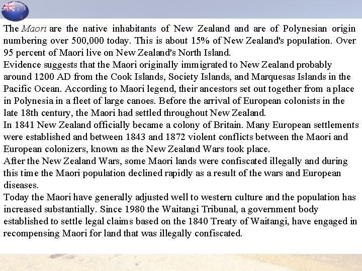 The Maori are the native inhabitants of New Zealand are of Polynesian origin numbering