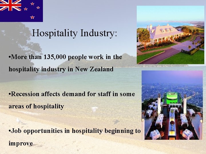 Hospitality Industry: • More than 135, 000 people work in the hospitality industry in