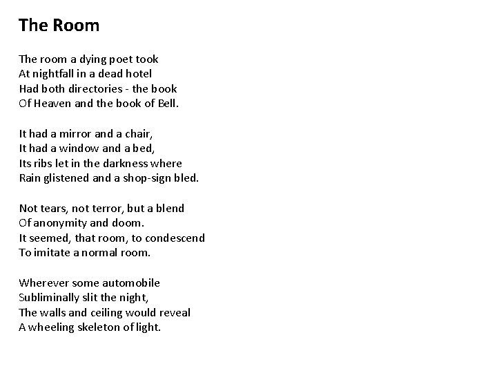 The Room The room a dying poet took At nightfall in a dead hotel