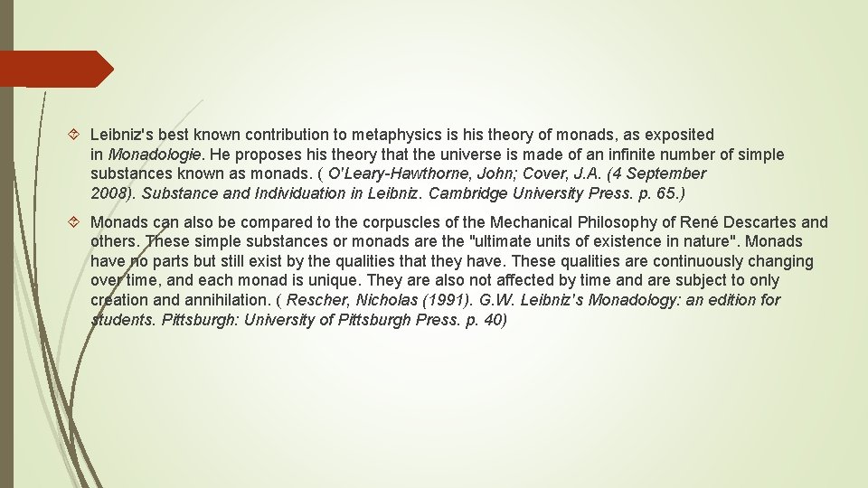  Leibniz's best known contribution to metaphysics is his theory of monads, as exposited