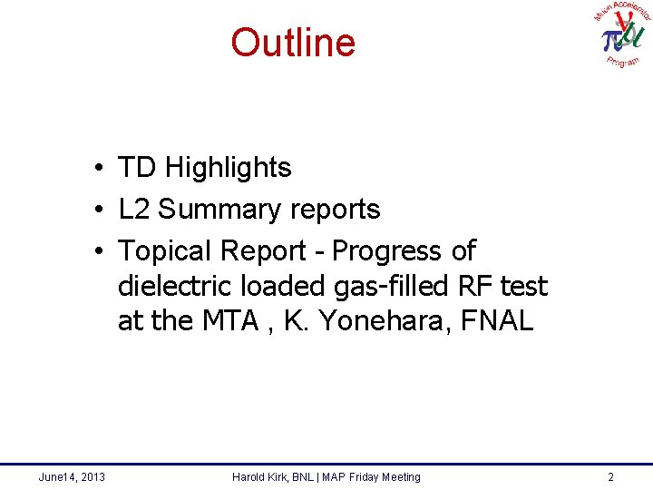 Outline • TD Highlights • L 2 Summary reports • Topical Report - Progress