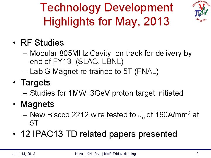 Technology Development Highlights for May, 2013 • RF Studies – Modular 805 MHz Cavity