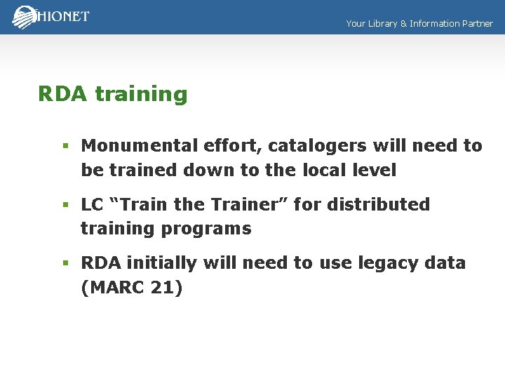 Your Library & Information Partner RDA training § Monumental effort, catalogers will need to