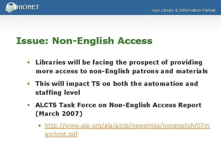 Your Library & Information Partner Issue: Non-English Access § Libraries will be facing the