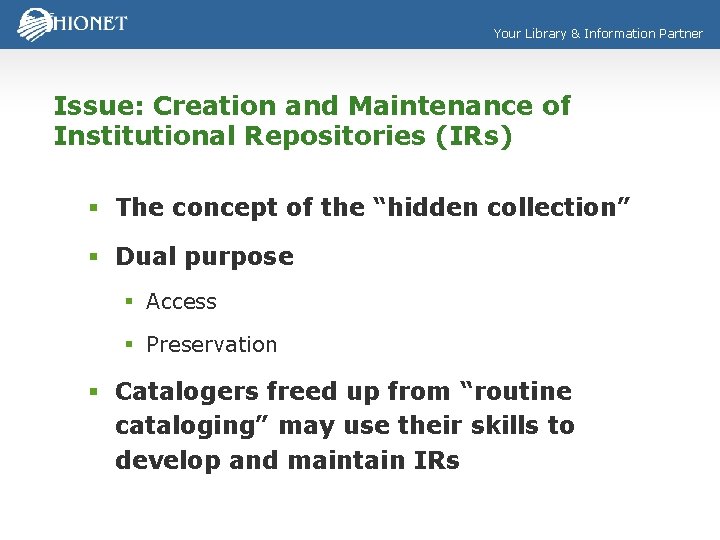 Your Library & Information Partner Issue: Creation and Maintenance of Institutional Repositories (IRs) §