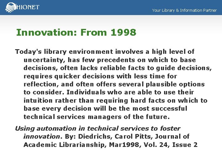 Your Library & Information Partner Innovation: From 1998 Today's library environment involves a high