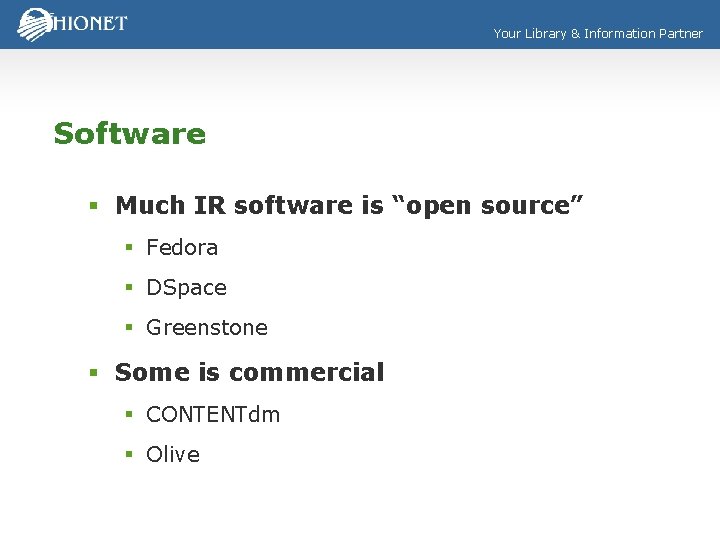 Your Library & Information Partner Software § Much IR software is “open source” §