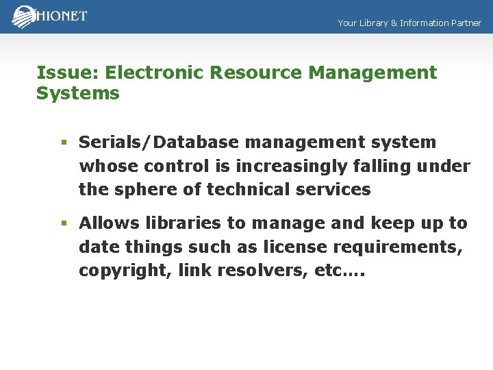 Your Library & Information Partner Issue: Electronic Resource Management Systems § Serials/Database management system