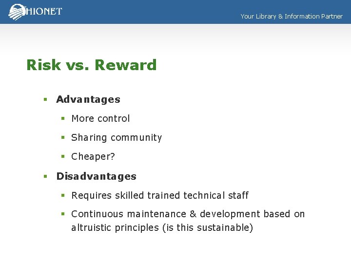 Your Library & Information Partner Risk vs. Reward § Advantages § More control §