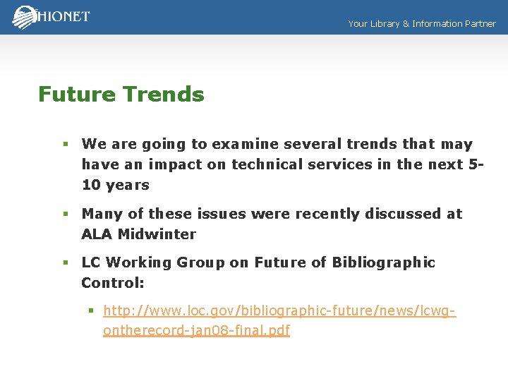 Your Library & Information Partner Future Trends § We are going to examine several