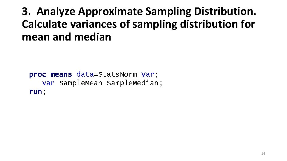 3. Analyze Approximate Sampling Distribution. Calculate variances of sampling distribution for mean and median