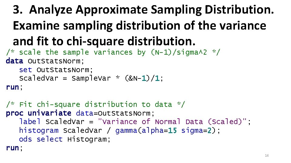3. Analyze Approximate Sampling Distribution. Examine sampling distribution of the variance and fit to