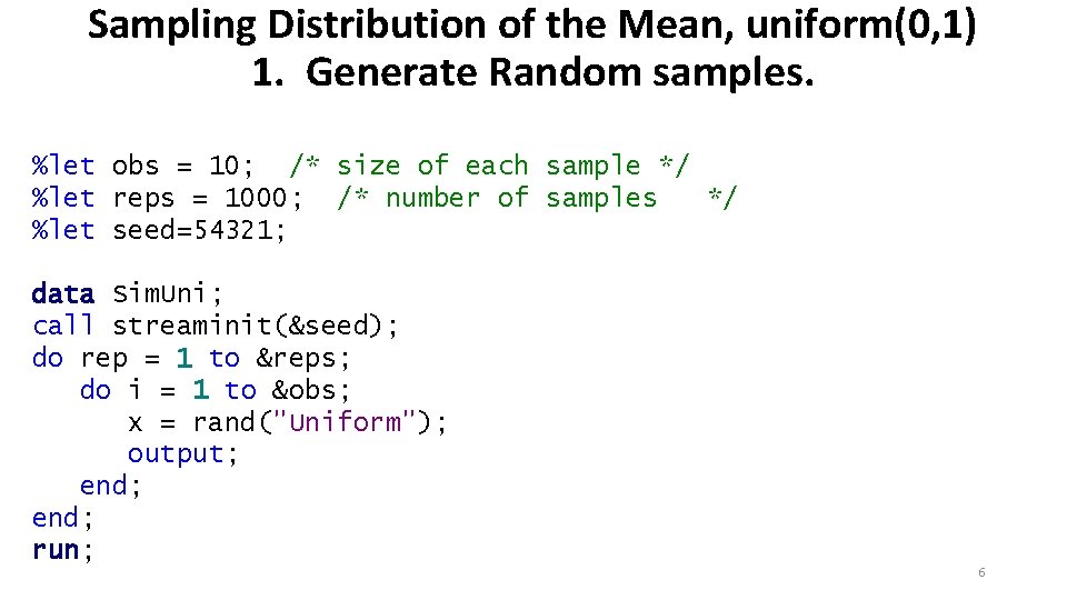 Sampling Distribution of the Mean, uniform(0, 1) 1. Generate Random samples. %let obs =