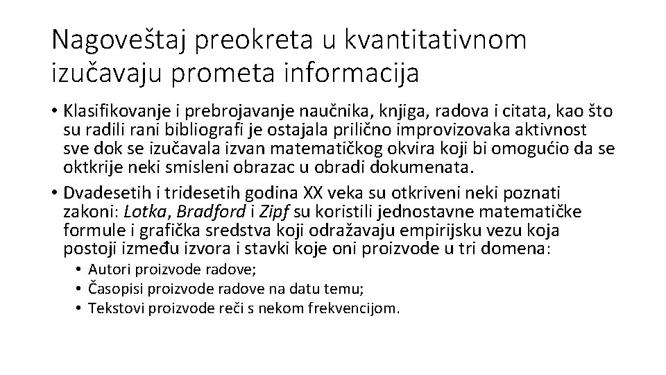 Nagoveštaj preokreta u kvantitativnom izučavaju prometa informacija • Klasifikovanje i prebrojavanje naučnika, knjiga, radova