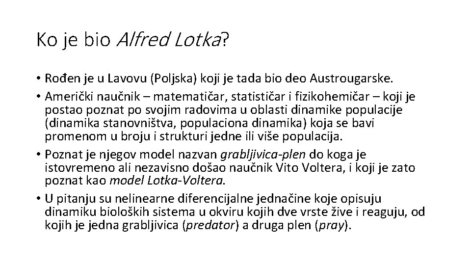 Ko je bio Alfred Lotka? • Rođen je u Lavovu (Poljska) koji je tada