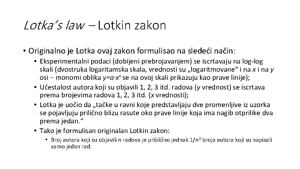 Lotka’s law – Lotkin zakon • Originalno je Lotka ovaj zakon formulisao na sledeći
