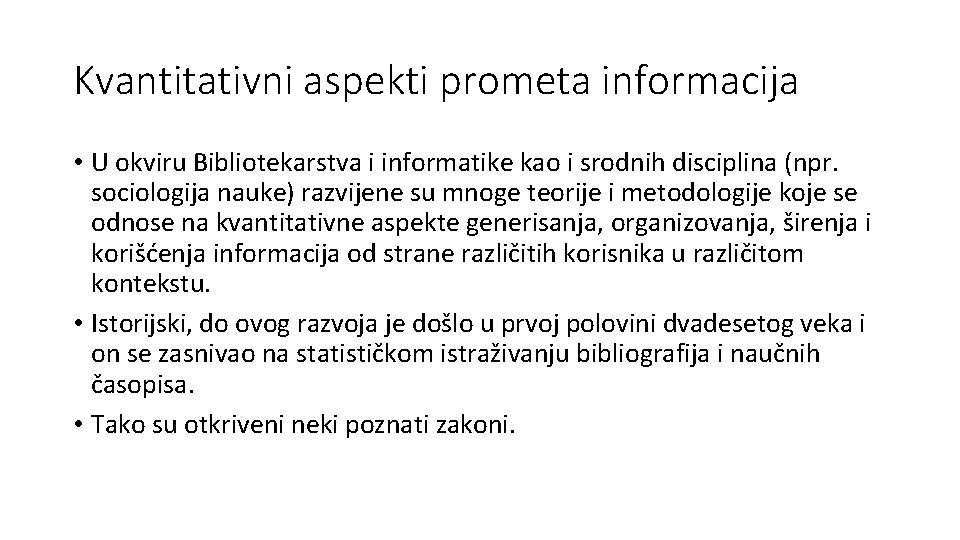 Kvantitativni aspekti prometa informacija • U okviru Bibliotekarstva i informatike kao i srodnih disciplina