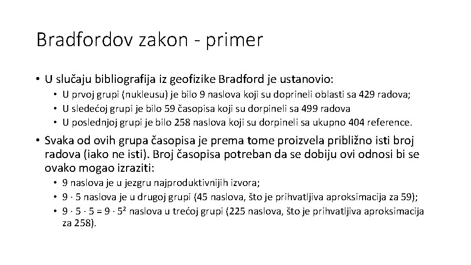 Bradfordov zakon - primer • U slučaju bibliografija iz geofizike Bradford je ustanovio: •