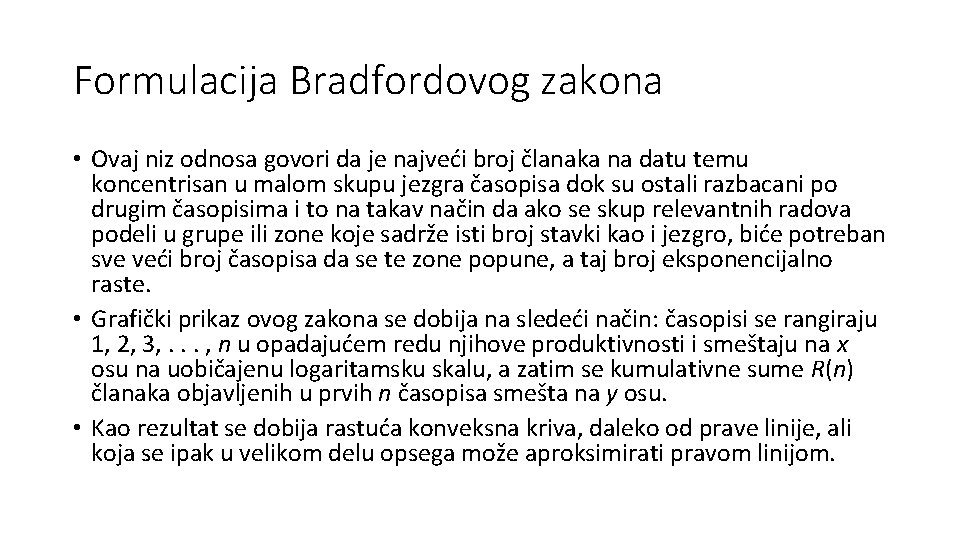 Formulacija Bradfordovog zakona • Ovaj niz odnosa govori da je najveći broj članaka na