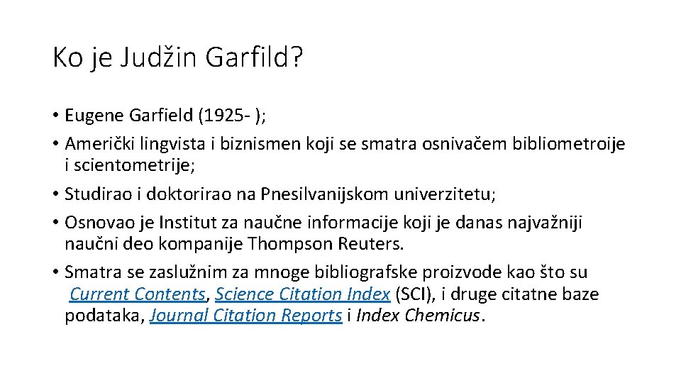 Ko je Judžin Garfild? • Eugene Garfield (1925 - ); • Američki lingvista i