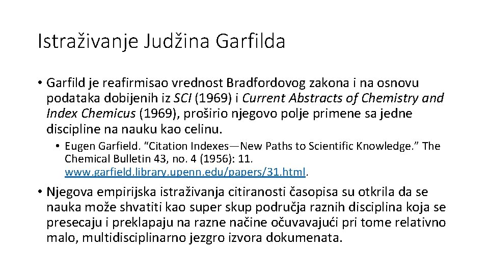 Istraživanje Judžina Garfilda • Garfild je reafirmisao vrednost Bradfordovog zakona i na osnovu podataka