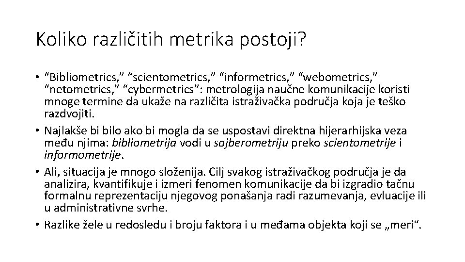 Koliko različitih metrika postoji? • “Bibliometrics, ” “scientometrics, ” “informetrics, ” “webometrics, ” “netometrics,