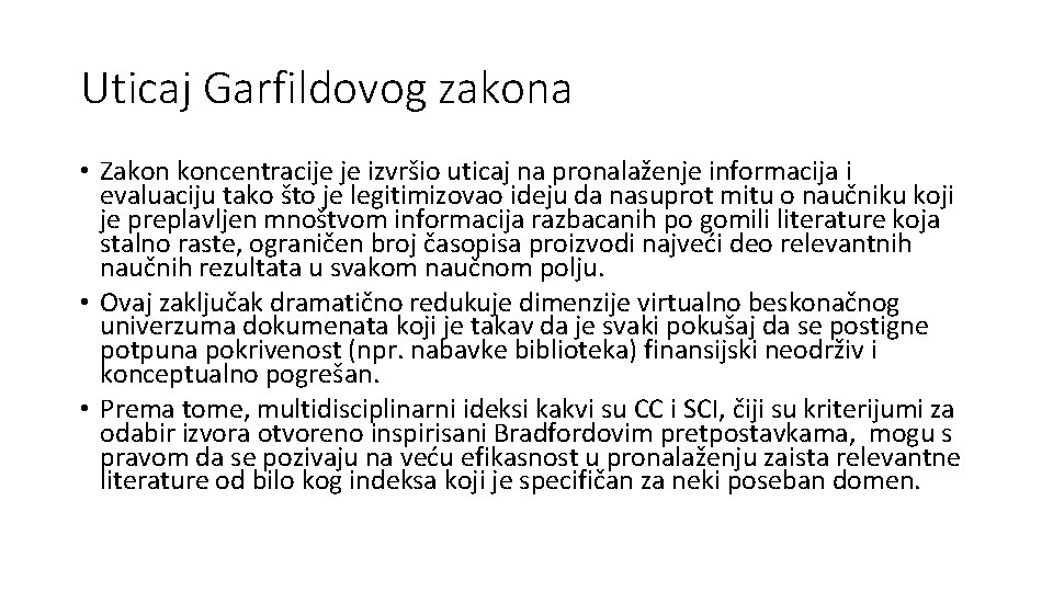 Uticaj Garfildovog zakona • Zakon koncentracije je izvršio uticaj na pronalaženje informacija i evaluaciju