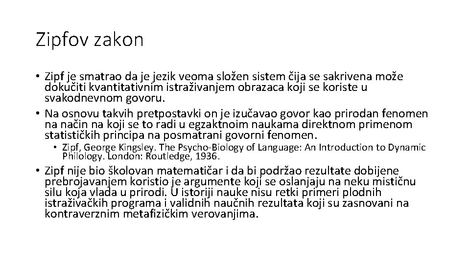 Zipfov zakon • Zipf je smatrao da je jezik veoma složen sistem čija se