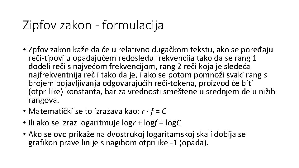 Zipfov zakon - formulacija • Zpfov zakon kaže da će u relativno dugačkom tekstu,