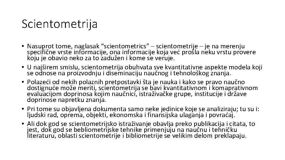 Scientometrija • Nasuprot tome, naglasak “scientometrics” – scientometrije – je na merenju specifične vrste