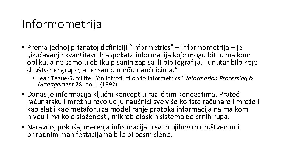 Informometrija • Prema jednoj priznatoj definiciji “informetrics” – informometrija – je „izučavanje kvantitavnih aspekata