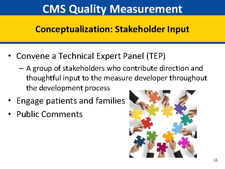 CMS Quality Measurement Conceptualization: Stakeholder Input • Convene a Technical Expert Panel (TEP) –