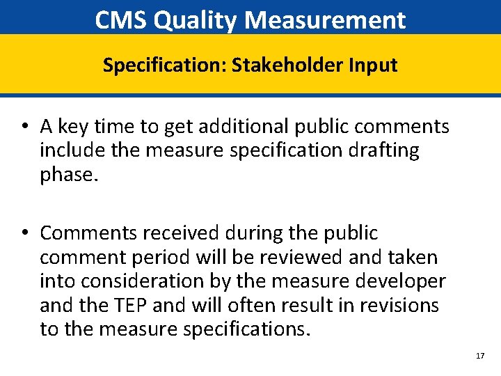 CMS Quality Measurement Specification: Stakeholder Input • A key time to get additional public