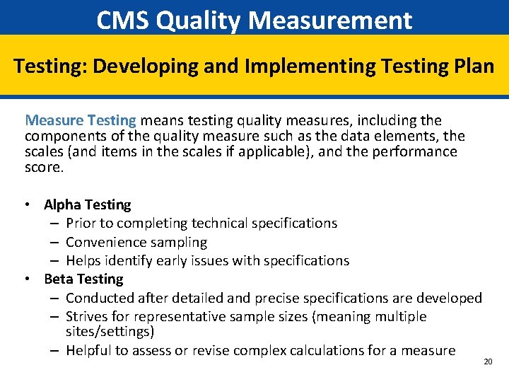 CMS Quality Measurement Testing: Developing and Implementing Testing Plan Measure Testing means testing quality