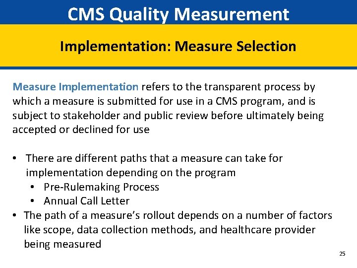 CMS Quality Measurement Implementation: Measure Selection Measure Implementation refers to the transparent process by