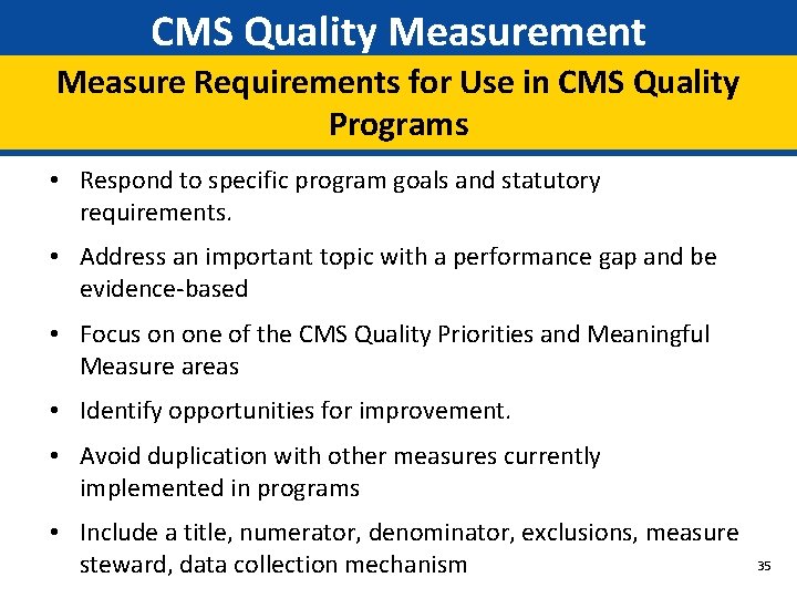 CMS Quality Measurement Measure Requirements for Use in CMS Quality Programs • Respond to