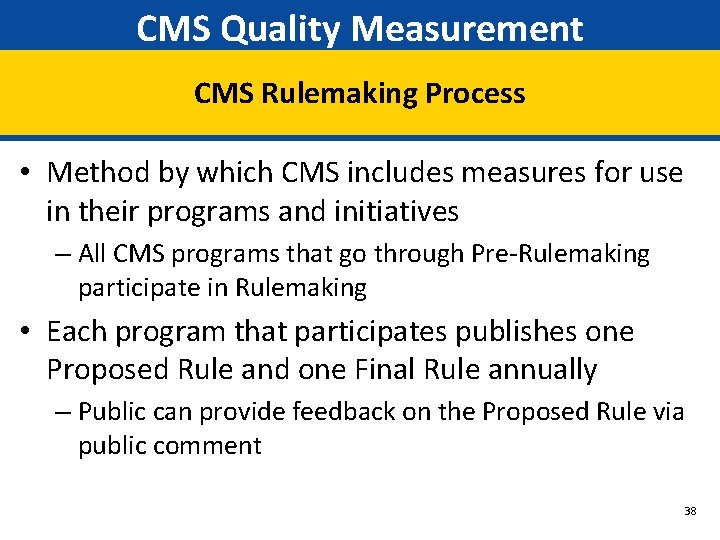 CMS Quality Measurement CMS Rulemaking Process • Method by which CMS includes measures for